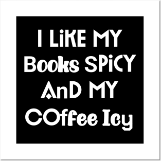 I Like My Books Spicy And My Coffee Icy Posters and Art